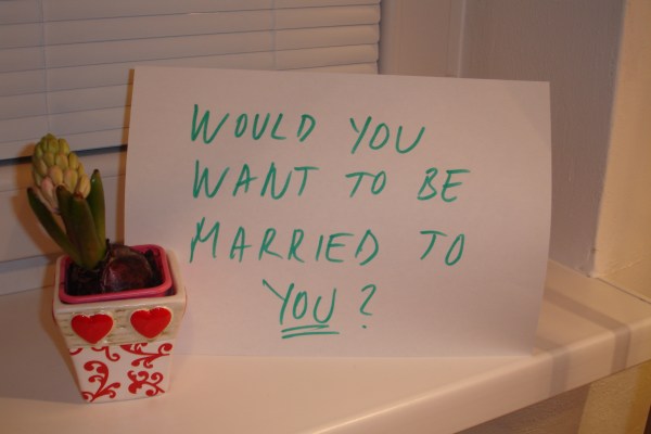 Would you want to be married to YOU?
